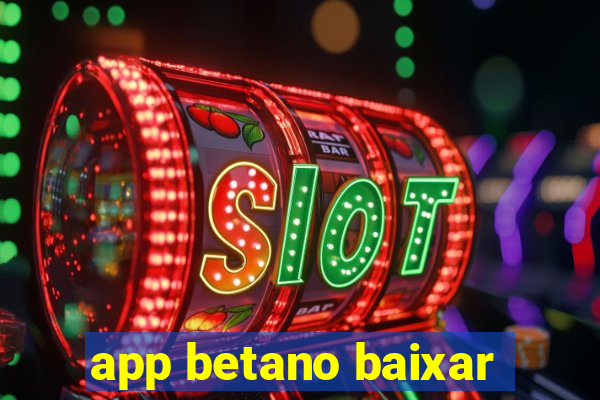 app betano baixar